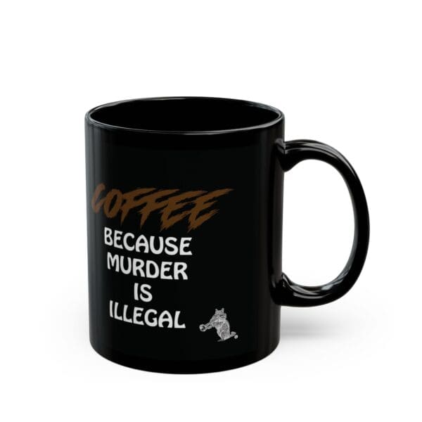 A Coffee Because Murder Is Illegal Coffee Mug displays the text "COFFEE BECAUSE MURDER IS ILLEGAL" along with an illustration of a small figure holding a bat.