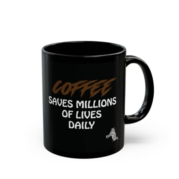 The "Coffee Saves Lives Coffee Mug" features a black design with the phrase "COFFEE SAVES MILLIONS OF LIVES DAILY" printed in brown and white letters, accompanied by a small white cartoon character located near the bottom right of the text.