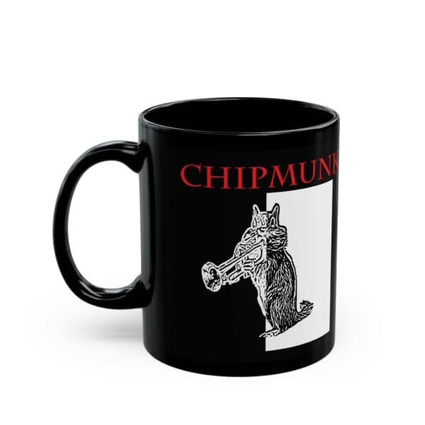 The Chipmunk Coffee Mug is a black mug featuring a white graphic of a chipmunk playing the trumpet, with the word "CHIPMUNK" displayed above it in bold red letters.