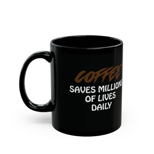 Coffee Saves Lives Coffee Mug with the text "COFFEE saves millions of lives daily" printed in white and brown.