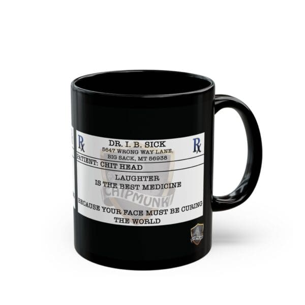 A black "Laughter Is The Best Medicine Coffee Mug" that features a parody prescription label for "Dr. I. B. Sick" with humorous text about laughter being the best medicine.