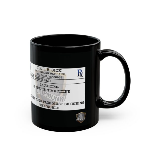 The "Laughter Is The Best Medicine Coffee Mug" is a black mug adorned with a medical prescription label reading "Dr. I. B. Sick" and the phrase "laughter is the best medicine." It features humorous prescription notes such as "chuckmunki" and "your face must be curing the world.