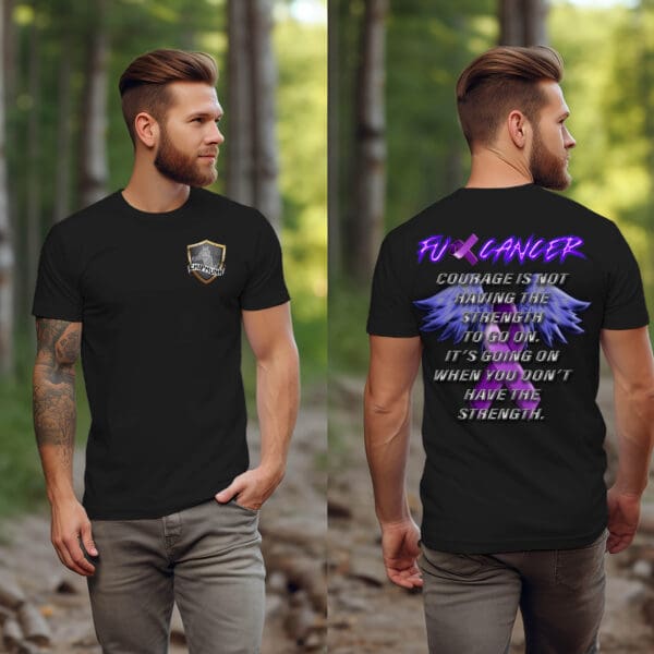 A man stands outdoors wearing the F*ck Cancer Ribbon T-Shirt. The front features a small emblem, while the back displays large text: "F**K CANCER" and "Courage is not having the strength to go on; it's going on when you don't have the strength.