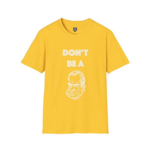 Yellow T-shirt named "Don't Be A... Tee," featuring the text "DON'T BE A" above a stylized drawing of a stern face.