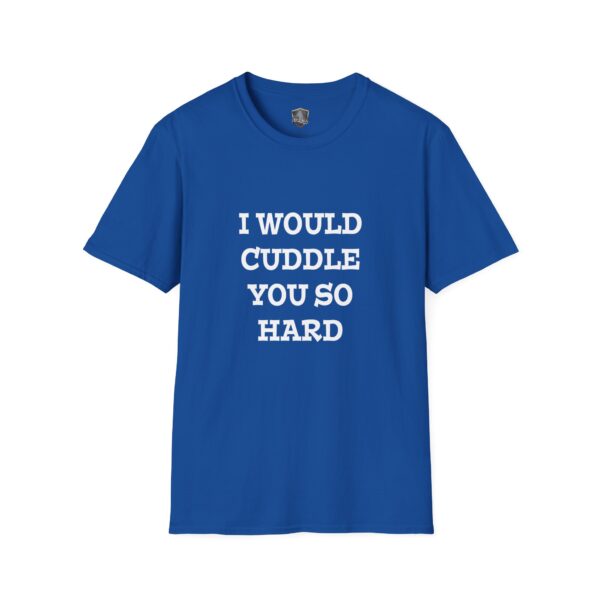 Blue T-shirt called "I Would Cuddle You So Hard" with the text printed in white.