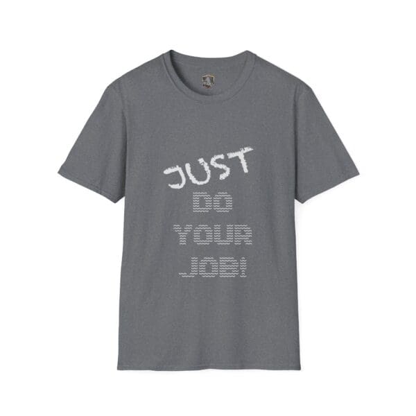 Just Do Your Job! T-Shirt in gray, featuring the slogan printed in white on the front.