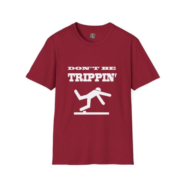 A "Don't Be Trippin'" T-Shirt in maroon featuring an image of a stick figure tripping.