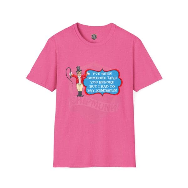 The pink Admission T-Shirt showcases a cartoon ringmaster with the caption: "I've seen someone like you before, but I had to pay admission.