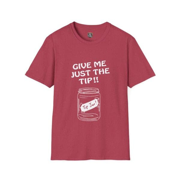 Give Me The Tips T-Shirt featuring a text design "Give me just the tip!!" above an illustration of a tip jar.