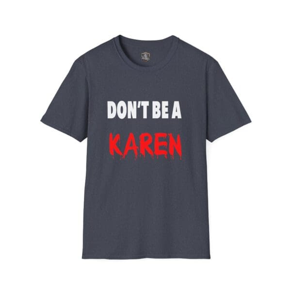 Gray "Don't Be a Karen" T-shirt featuring bold white and red text on the front.