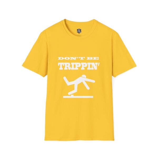 Don't Be Trippin'" T-Shirt in yellow featuring white text and a graphic of a stick figure tripping over a hurdle.