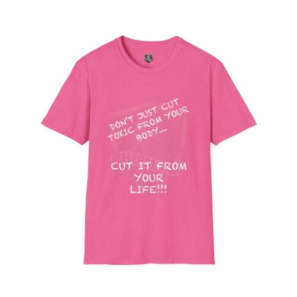 Pink T-shirt featuring the message "Don't Just Cut Toxic from Your Body, Cut It from Your Life!" in white text.