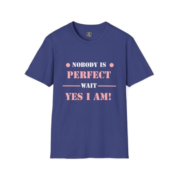 A blue "Nobody Is Perfect" Statement T-Shirt featuring the phrase "Nobody is perfect, wait, yes I am!" in pink and white letters.