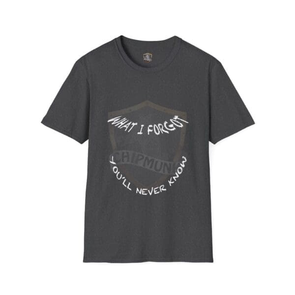 A gray "What I Forgot You Will Never Know" T-shirt featuring the text in white on the front.