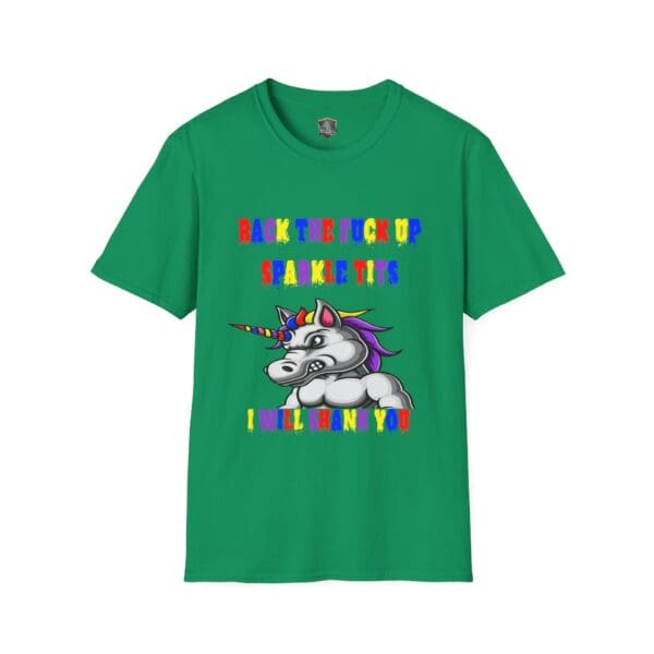 Colorful Angry Unicorn Tee featuring a green t-shirt with a cartoon unicorn and vibrant, bold text: "Back the [expletive] up, sparkle tits, I will shank you.