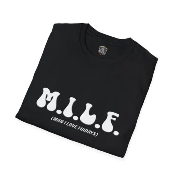 Black "M.I.L.F. (Man I Love Fridays)" T-shirt with white text printed on it.