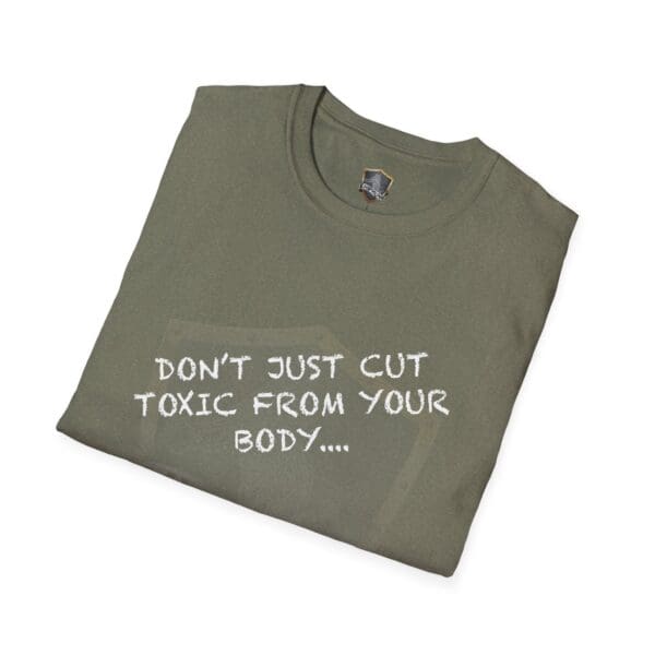 Green t-shirt displaying the message: "Don't Just Cut Toxic from Your Body, Cut It from Your Life!" in white text.