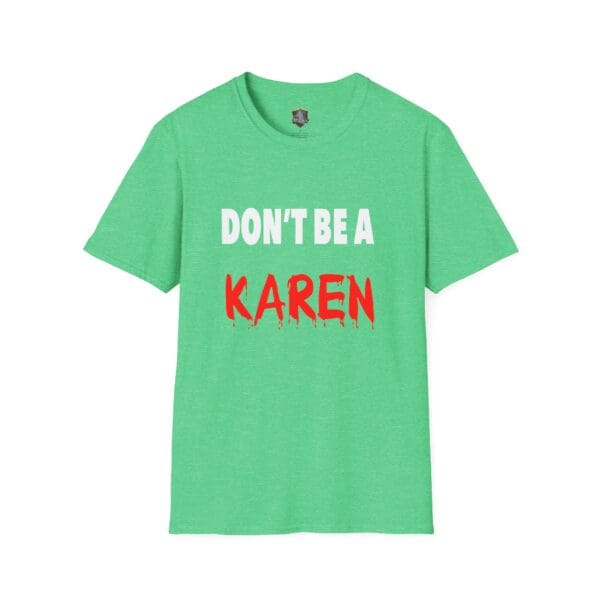 Green "Don't Be a Karen" T-shirt featuring text in white and red letters.