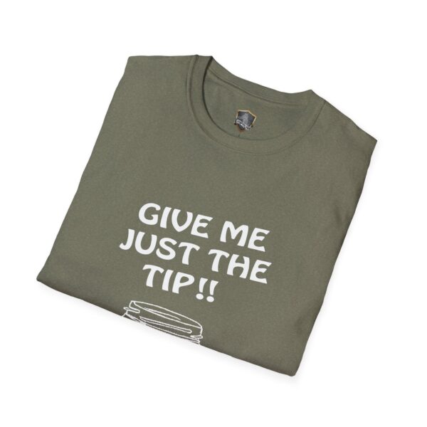 Folded green Give Me The Tips T-Shirt with "GIVE ME JUST THE TIP!!" printed in white on the front.