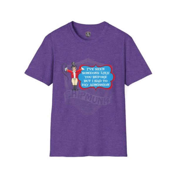 Admission T-Shirt featuring a cartoon character holding a whip with the text: "I've seen someone like you before, but I had to pay admission.