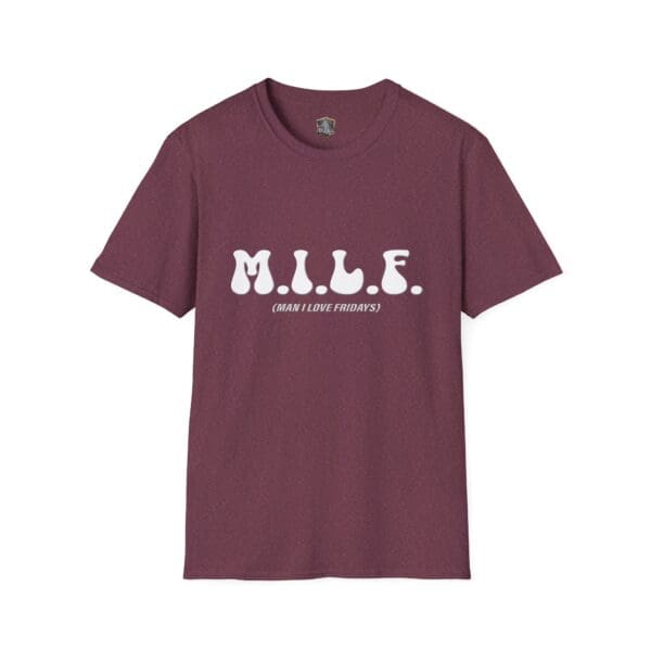 A maroon M.I.L.F. (Man I Love Fridays) T-Shirt featuring white text on the front.