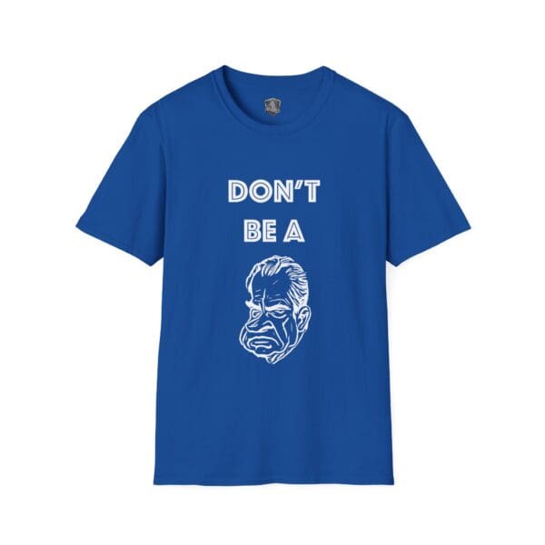 Don't Be A... Tee, featuring a blue color with white text that reads "DON'T BE A" placed above a cartoonish face drawing.