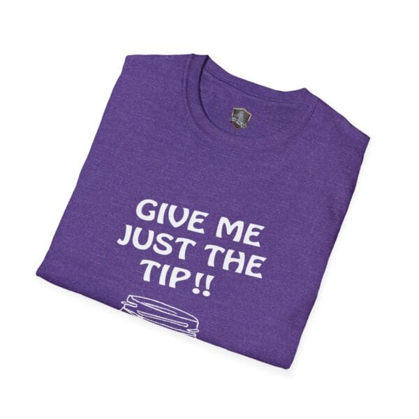 Give Me The Tips T-Shirt in purple with white text displaying "GIVE ME JUST THE TIP!!" is folded neatly on a white background.