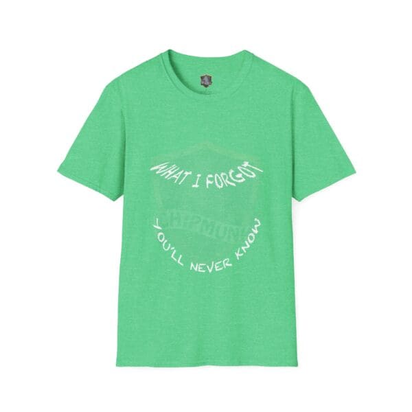 Forest-hued T-shirt featuring prominent white text on the front that states "What I Forgot You Will Never Know.