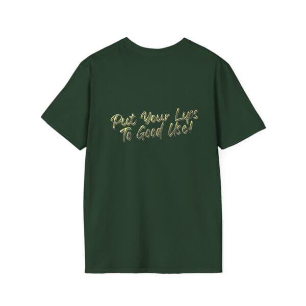 OG Chipmunk T-Shirt in dark green featuring the phrase "Put Your Lips To Good Use!" printed in a cursive font on the back.