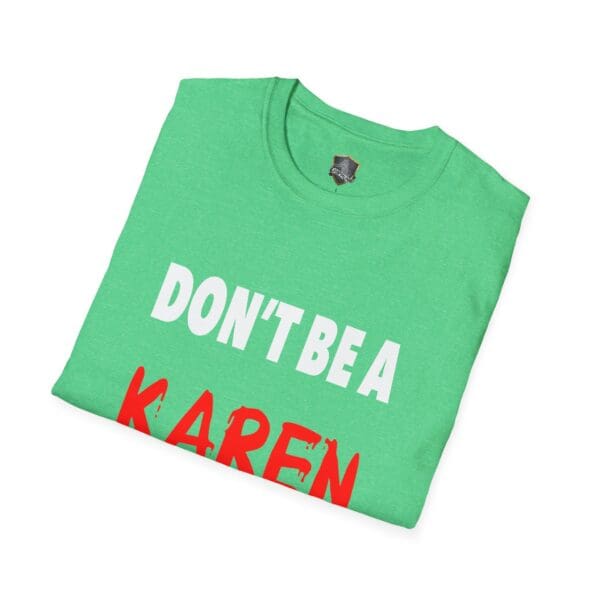 Folded "Don't Be a Karen" T-shirt in green with white and red text.