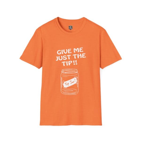 Orange "Give Me The Tips" T-shirt featuring white text that says, "GIVE ME JUST THE TIP!!" above an illustration of a tip jar.