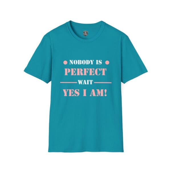 A teal "Nobody Is Perfect" Statement T-Shirt featuring the text "Wait, yes I am!" written in pink.