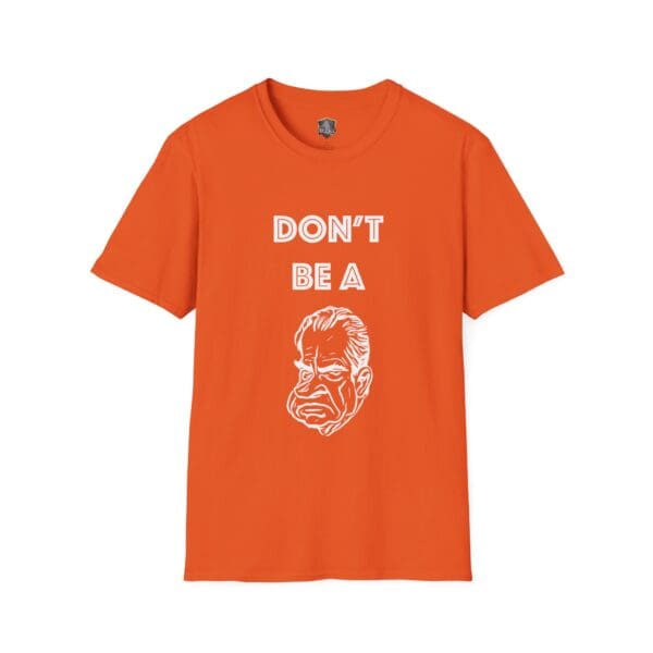 Orange Don't Be A... Tee featuring a stylized sketch of a person's face and white text.