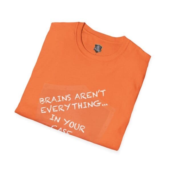 Folded "Nothing T-Shirt" in orange with white text reading, "Brains aren't everything...in your case.