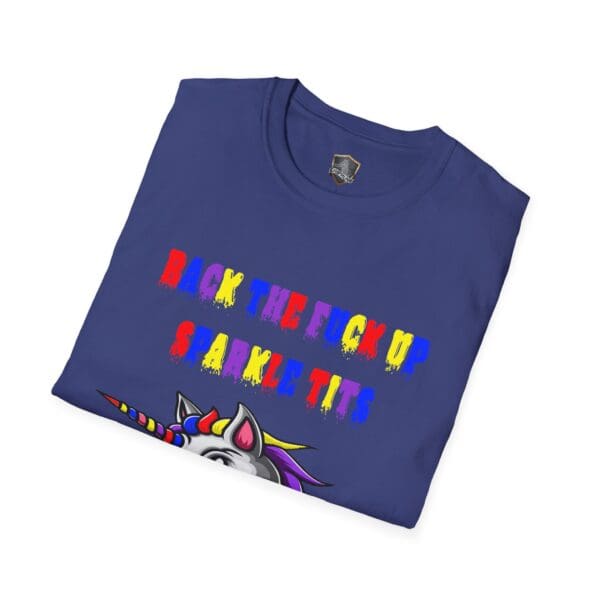 A blue T-shirt from the Colorful Angry Unicorn Tee line features a vibrant text design that reads "Back the Fuck Up Sparkle Tits" along with a unicorn graphic.