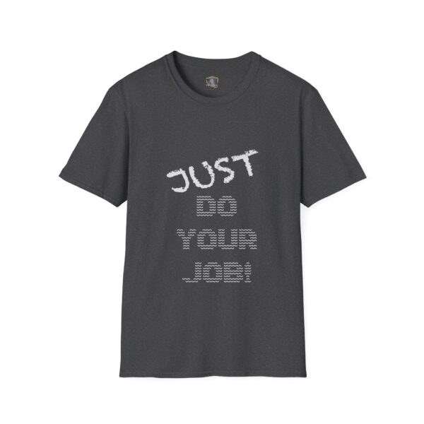 A T-shirt in dark gray featuring the phrase "JUST DO YOUR JOB!" printed and stitched in white letters on the front.