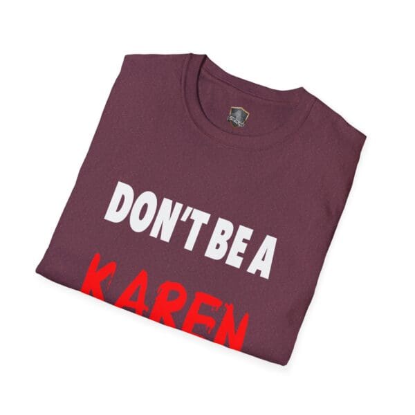 Maroon "Don't Be a Karen" T-shirt, featuring bold white and red lettering.