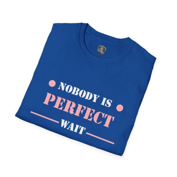 Blue T-shirt featuring the message "Nobody is Perfect, Wait" in pink and white text, from the "Nobody Is Perfect" Statement T-Shirt collection.