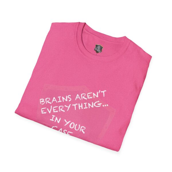 Nothing T-Shirt in pink with folded sleeves, featuring the phrase "BRAINS AREN'T EVERYTHING... IN YOUR CASE" printed in white on the front.