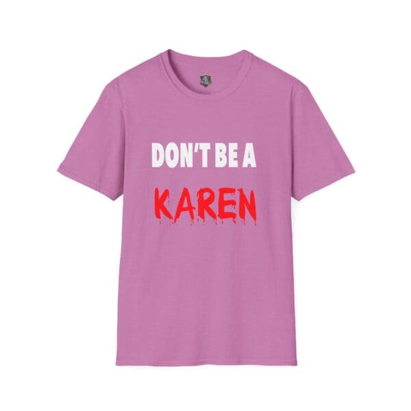 Pink "Don't Be a Karen" T-shirt featuring white and red lettering.