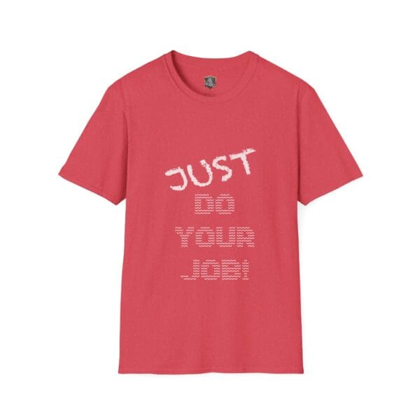 Just Do Your Job! T-Shirt, featuring a vibrant red color and bold white text on the front.