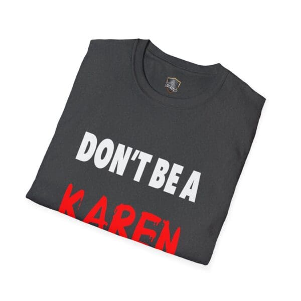 Product Data: "Don't Be a Karen" T-Shirt, folded in dark gray, featuring bold white and red letters.