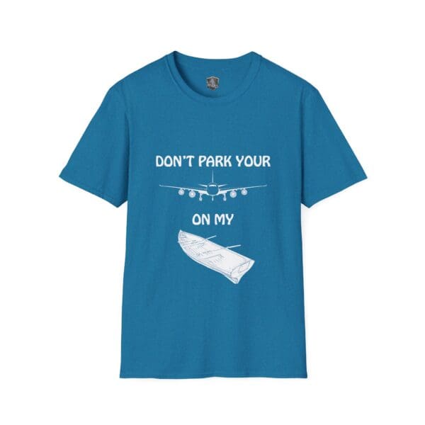 Don't Park Your Plane On My Dingy T-Shirt in blue features white text and graphics of an aircraft above the words along with a log graphic below.