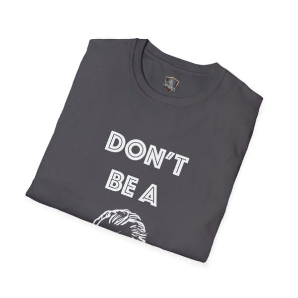 Folded gray t-shirt labeled "Don't Be A... Tee" featuring text "DON'T BE A" and a partial graphic below.