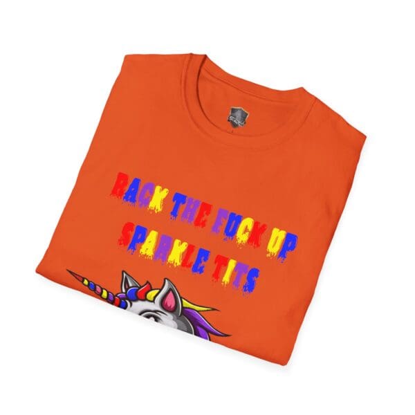 Colorful Angry Unicorn Tee with the text: "Back the Fuck Up Sparkle Tits" and a vibrant unicorn graphic.