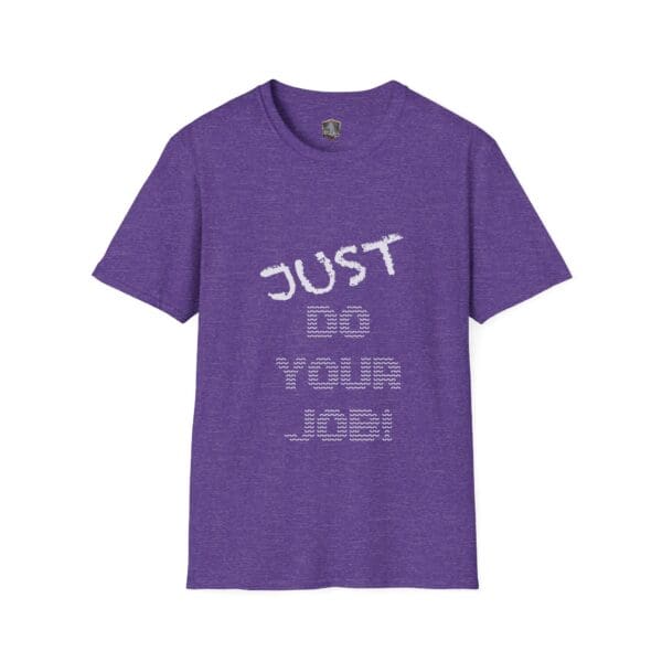 Purple "Just Do Your Job!" T-shirt with white text.