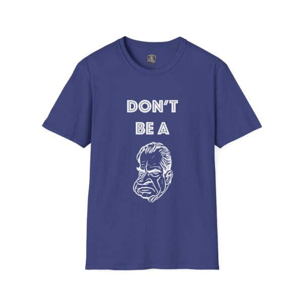 Blue T-shirt featuring a white graphic of a man's face and the words "Don't Be A...