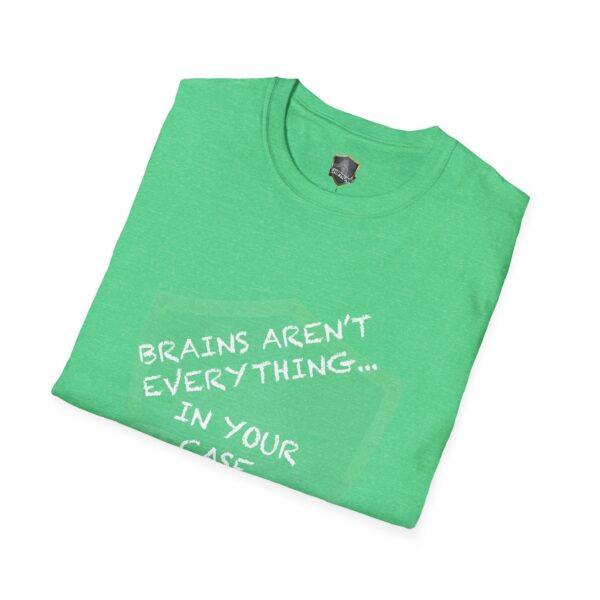 Folded green Nothing T-Shirt with the text: "BRAINS AREN'T EVERYTHING... IN YOUR CASE.