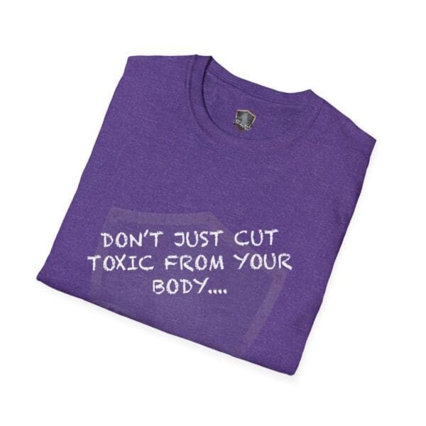 Purple T-shirt featuring the text "Don't Just Cut Toxic from Your Body, Cut It from Your Life!" printed in white.