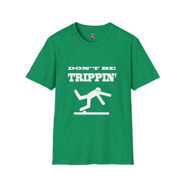 Don't Be Trippin' T-Shirt featuring a graphic of a figure stumbling over a step with the text "DON'T BE TRIPPIN'" above it.